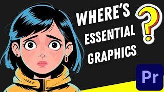 Where's ESSENTIAL GRAPHICS in Adobe Premiere Pro 2025 ?  — Problem SOLVED!