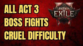 All Act 3 Boss Fights Cruel Difficulty Path of Exile 2