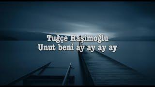 Tuğçe Haşimoğlu - Unut beni ay ay ay ay / Slowed + Reverb + Lyrics