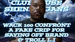 WACK  CONFRONT A FAKE CRIP FOR SAYING OFF BRAND & TROLL L.I