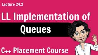 Linked List Implementation of Queues | C++ Placement Course | Lecture 24.2