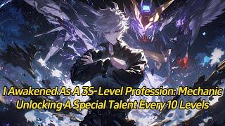 I awakened as a 3S-level profession: Mechanic, unlocking a special talent every 10 levels.