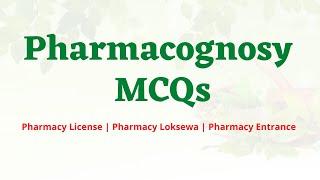 Pharmacognosy MCQs Part - I | NPC License Exam | Pharmacy Loksewa | Pharmacy Entrance