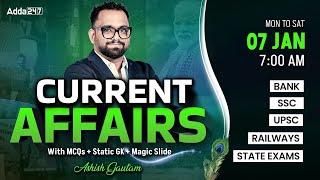 07 JANUARY CURRENT AFFAIRS 2025 | ALL EXAMS IMP. CURRENT AFFAIRS | ASHISH GAUTAM SIR