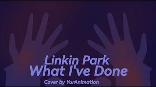 What I've Done - Cover by YurAnimation | Linkin Park Week 2023 - №4