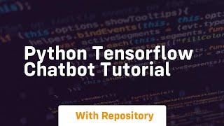 python tensorflow chatbot tutorial