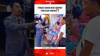 TUAN HAJAT SEMPROT BAPAK PENJUAL MAINAN⁉️ #shortvideo #trending #fyp
