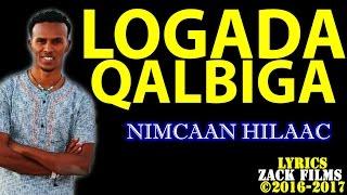 NIMCAAN HILAAC┇LOOGADA QALBIGA ᴴᴰ ┇LYRICS 2017