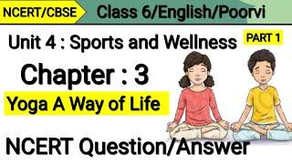 Class 6 English | Yoga a Way of Life | Question Answer | Unit 4 Sports and Wellness | Poorvi