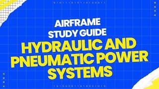 Hydraulic and Pneumatic Power Systems Airframe | Study Guide