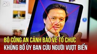 Bộ Công an cảnh báo về tổ chức khủng bố Ủy ban cứu người vượt biển | VTV24