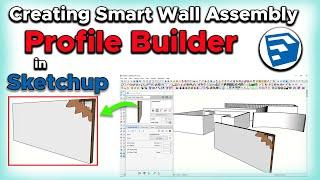 Creating a Smart Wall Assembly in SketchUp with Profile Builder | Sketchup profile builder wall