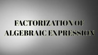 How to Factorize an Algebraic Expression