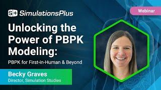 Unlocking the Power of PBPK Modeling: PBPK for First-in-Human and Beyond