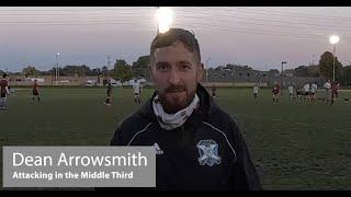 Attacking in the Middle Third with Coach Dean Arrowsmith