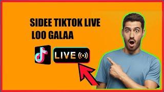 SIDEE TIKTOK LIVE LOO GALAA