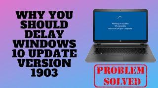 Why You Should Delay Windows 10 Update Version 1903