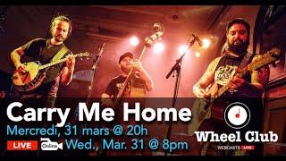 Carry Me Home - Concert Virtuel/Webcast de/from the Wheel Club