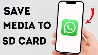 How To Change WhatsApp Storage To SD Card | How To Save WhatsApp Media To SD Card - Full Guide