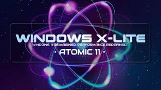 Windows X-Lite 'Atomic 11' - The World's smallest Windows 11 ISO!  1GB ISO  1.7 GB INSTALLED!