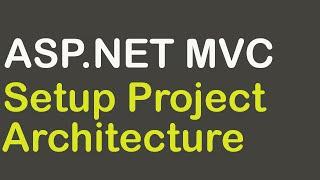 Implement The Correct ASP.NET MVC Project Architecture