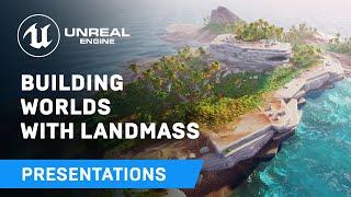 Building Worlds with Landmass | Unreal Engine