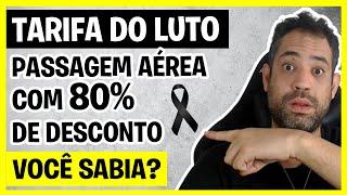 PASSAGENS AÉREAS EM CASO DE FALECIMENTO, LUTO, EMERGÊNCIA COM DESCONTO DE 80% - TARIFA DE LUTO LATAM