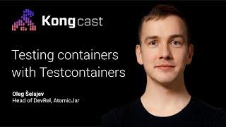 Integration testing made easy with Oleg Šelajev | Kongcast Episode 21