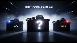 Sony A7V  FX3 II  But What Is This Third Secret Sony Camera?!