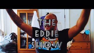 THE PREMIER EPISODE!. the Eddie show episode 1