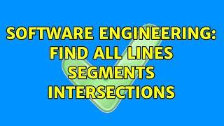 Software Engineering: Find all lines segments intersections (3 Solutions!!)