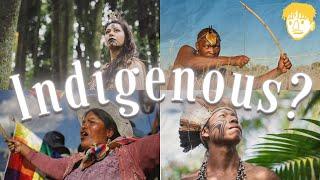 What Does It Mean To Be Indigenous?