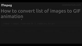 How to convert list of images to GIF animation #ffmpeg