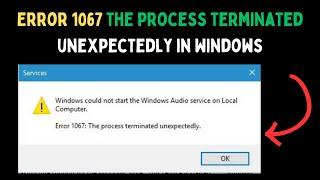 How to Fix Error 1067: The process terminated unexpectedly in Windows 11