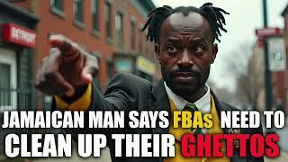 Jamaican Man Says FBAs Need To Clean Up Their Ghettos