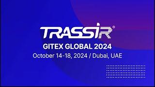 GITEX Global, Dubai 2024 | TRASSIR