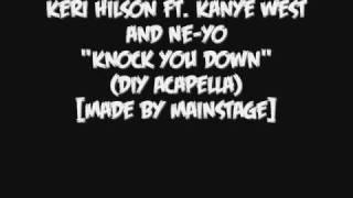 Keri Hilson feat. Kanye West and Ne-Yo - Knock You Down (DIY Acapella)[Made By MAINSTAGE]