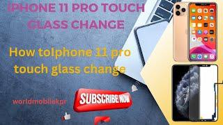 How to Iphone 11 pro touch glass change