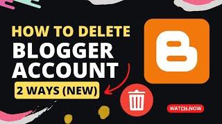 How to delete Blogger Account | Delete Blogger Account