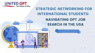 Secure your ideal OPT Job via Networking | International Students | OPT Jobs in the USA | United OPT