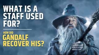 What is a staff used for? How did Gandalf recover his | the Lord of the Rings