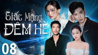 GIẤC MỘNG ĐÊM HÈ  - TẬP 08/30 | Phim Việt Nam Hay Nhất 2024 | Phim Sĩ Thanh, Song Dương Hay Nhất