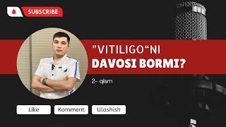 “Vitiligo”ni davosi bormi? Oq dog’lardan halos bo’lish mumkinmi? 2-qism