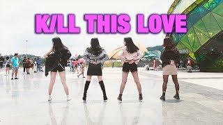 [KPOP IN PUBLIC] 'KILL THIS LOVE' - BLACKPINK | Dance Cover by OMG Dance Studio