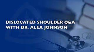 Dislocated Shoulder Q&A with Alex Johnson