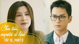 My Father, The One Who Stayed Full Ep 10.3 | Nguyen made an attractive offer with Thao's mother