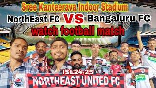 Watch Football match/NorthEast FC VS Bangaluru FC/sree Kanteerava Indoor Stadium Bangaluru Full Tour