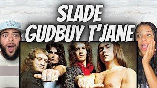 LOVED IT!| FIRST TIME HEARING Slade  - Gudbuy T'Jane REACTION