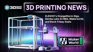 3D Printing News: ELEGOO's OrangeStorm Giga, Bambu Labs A1 Mini, Makerworld, and Black Friday Deals!