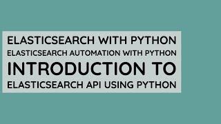 Elasticsearch Complete Tutorial Python|Introduction To Elasticsearch API Using Python|Tutorial:6